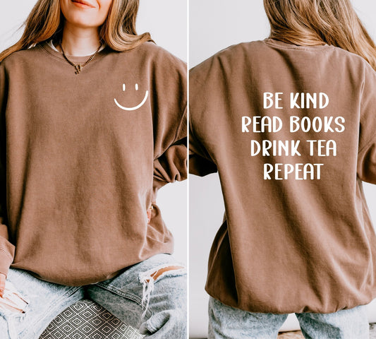 Be Kind, Read Books, Drink Tea, Repeat, on Comfort Colors Crewneck