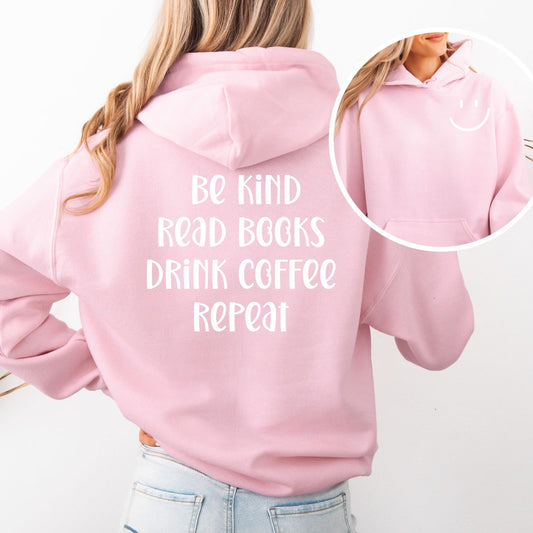 Be Kind, Read Books, Drink Coffee, Repeat - Soft Style Hoodie