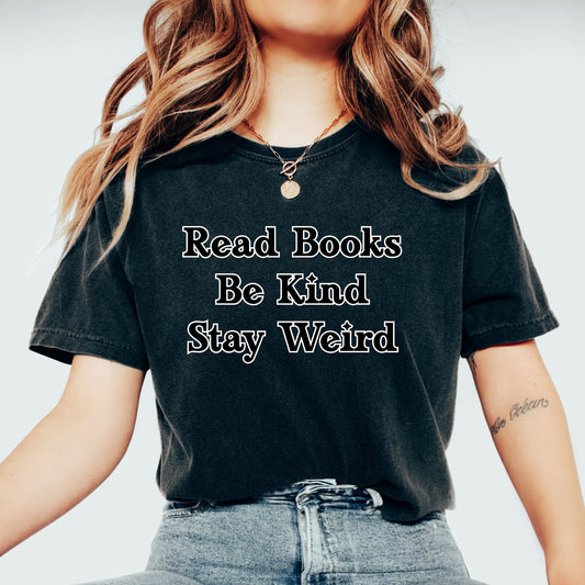Read Books, Be Kind, Stay Weird