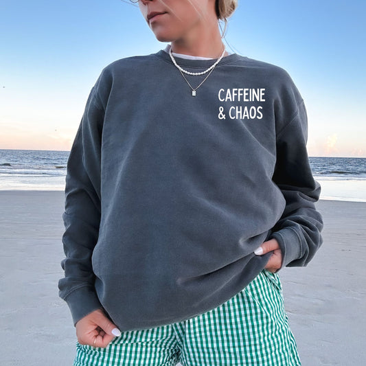 Caffeine & Chaos on Comfort Colors Crewneck