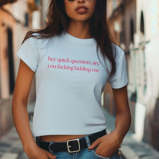 Baby Doll Tee - Hey Quick Question