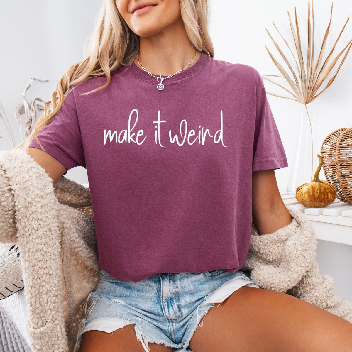 Make it Weird on Comfort Colors